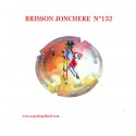 CAPSULE DE CHAMPAGNE  - BRISSON JONCHERE N°132